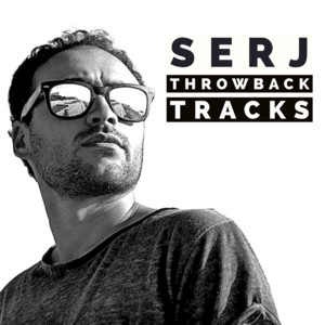 SERJ | Throwback Tracks